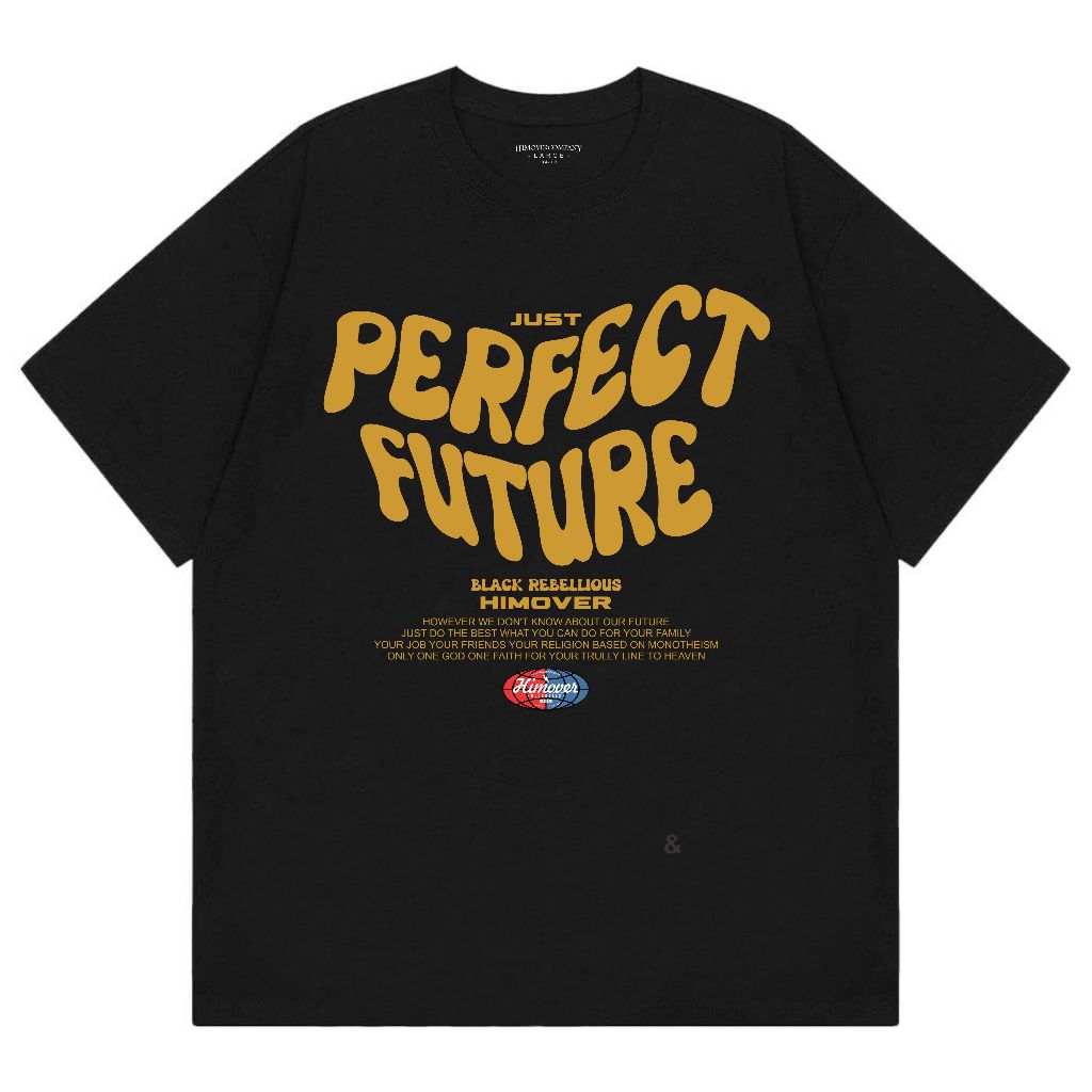 Himover Tshirt PERFECT FUTURE Kaos Pria Kaos Distro Cowok Lengan Pendek Hitam Katun Combad 24s