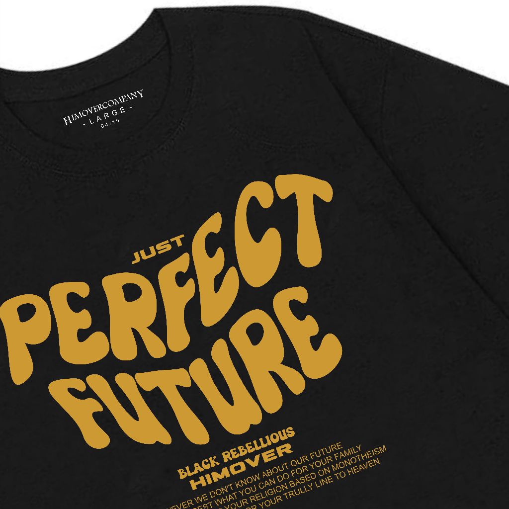 Himover Tshirt PERFECT FUTURE Kaos Pria Kaos Distro Cowok Lengan Pendek Hitam Katun Combad 24s